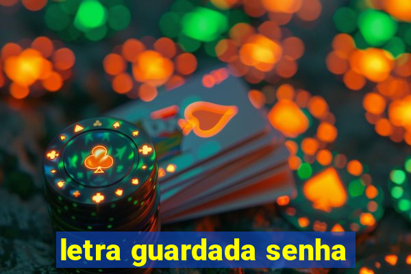 letra guardada senha
